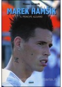 MAREK HAMSIK. IL PRINCIPE AZZURRO MAREK HAMSIK. IL PRINCIPE AZZURRO