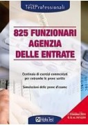 825 FUNZIONARI AGENZIA DELLE ENTRATE. 825 FUNZIONARI AGENZIA DELLE ENTRATE.